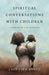 Image of Spiritual Conversations with Children: Listening to God Together other