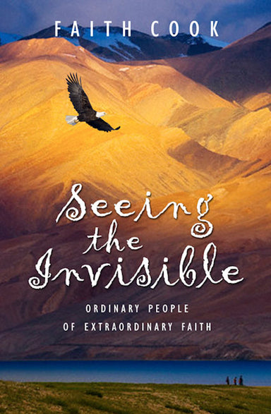 Image of Seeing the Invisible: Ordinary People of Extraordinary Faith other