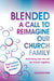 Image of Blended - a Call to Reimagine our Church Family other
