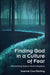 Image of Finding God in a Culture of Fear other