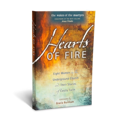 Image of Hearts of Fire: Eight Women in the Underground Church and Their Stories of Costly Faith other