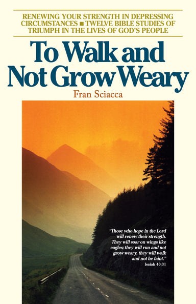 Image of To Walk and Not Grow Weary - Twelve Bible Studies of Triumph in the Lives of God's People other