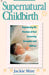 Image of Supernatural Childbirth : Experiencing The Promises Of God Concerning Conce other
