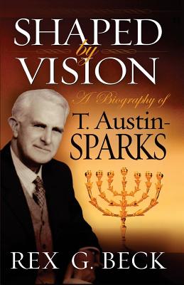 Image of Shaped by Vision, A Biography of T. Austin-Sparks other