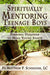 Image of Spiritually Mentoring Teenage Boys: Personal Dialogue to Make Young Saints other