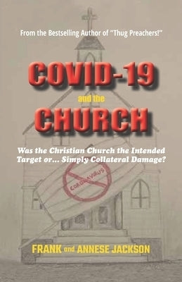 Image of COVID-19 and the CHURCH: Was the Christian Church the Intended Target or... Simply Collateral Damage? other
