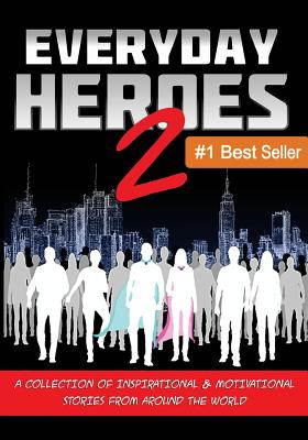 Image of Everyday Heroes 2: A Collection of Inspirational & Motivational Stories from Around the World (Self Help Books, Inspirational Books, Moti other