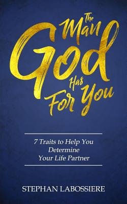 Image of The Man God Has For You: 7 traits to Help You Determine Your Life Partner other