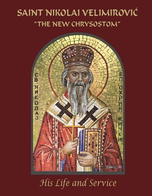 Image of Saint Nikolai Velimirovic, "The New Chrysostom": His Life and Service other