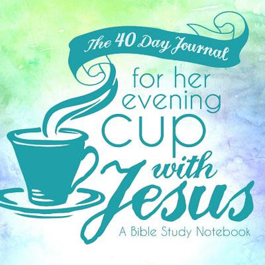 Image of The 40 Day Journal for Her Evening Cup with Jesus: A Bible Study Notebook for Women other