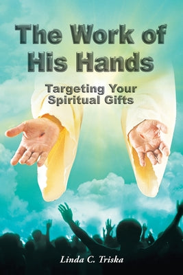 Image of The Work of His Hands: Targeting Your Spiritual Gifts other