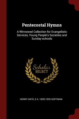 Image of Pentecostal Hymns: A Winnowed Collection for Evangelistic Services, Young People's Societies and Sunday-Schools other