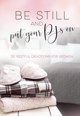 Image of Be Still and Put Your Pjs on: 52 Restful Devotions for Women other