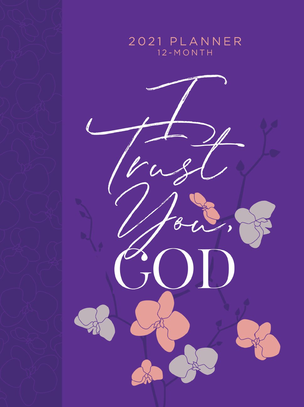 Image of 2021 12-Month Planner: I Trust You God other
