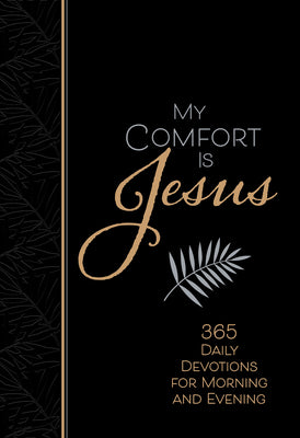 Image of My Comfort Is Jesus: 365 Daily Devotions for Morning and Evening other