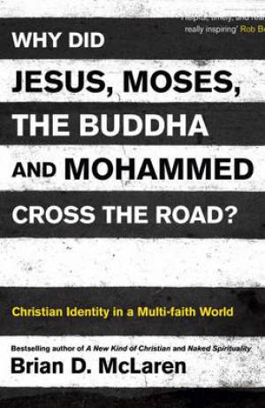 Image of Why Did Jesus, Moses, the Buddha and Mohammed Cross the Road? other