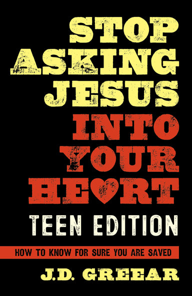 Image of Stop Asking Jesus into Your Heart for Teens other