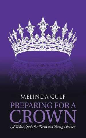Image of Preparing for a Crown: A Bible Study for Teens and Young Women other