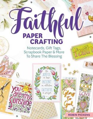 Image of Faithful Papercrafting: Notecards, Gift Tags, Scrapbook Paper & More to Share the Blessing other
