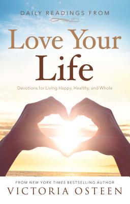 Image of Daily Readings from Love Your Life: Devotions for Living Happy, Healthy, and Whole other