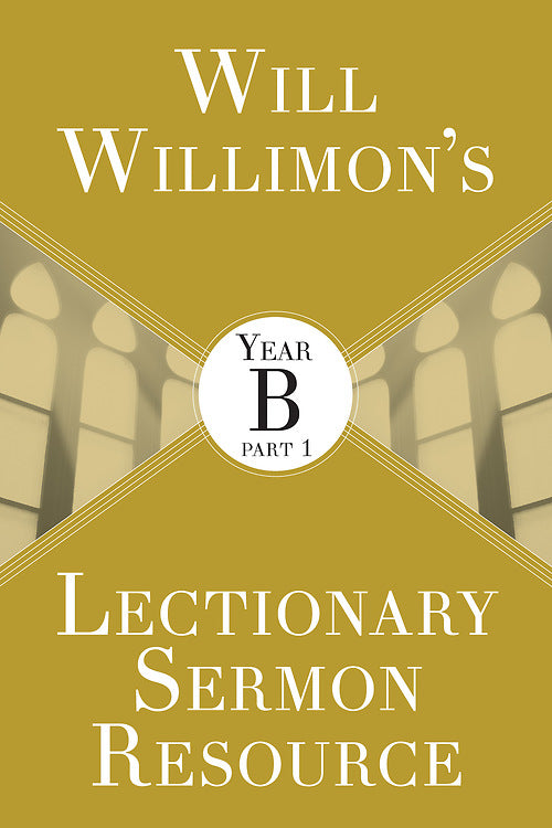 Image of Will Willimon's Lectionary Sermon Resource: Year B Part 1 other