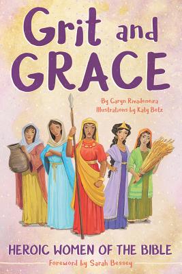 Image of Grit and Grace: Heroic Women of the Bible other