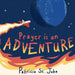 Image of Prayer Is an Adventure other