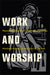 Image of Work and Worship: Reconnecting Our Labor and Liturgy other