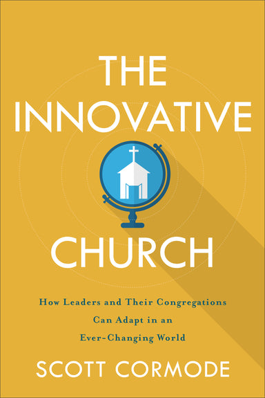 Image of The Innovative Church: How Leaders and Their Congregations Can Adapt in an Ever-Changing World other
