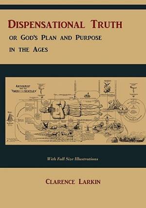 Image of Dispensational Truth [with Full Size Illustrations], or God's Plan and Purpose in the Ages other
