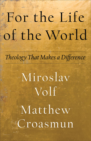 Image of For the Life of the World: Theology That Makes a Difference other
