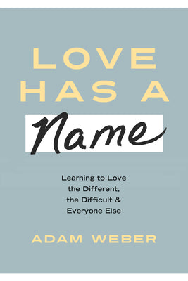 Image of Love Has a Name: Learning to Love the Different, the Difficult, and Everyone Else other