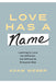 Image of Love Has a Name: Learning to Love the Different, the Difficult, and Everyone Else other