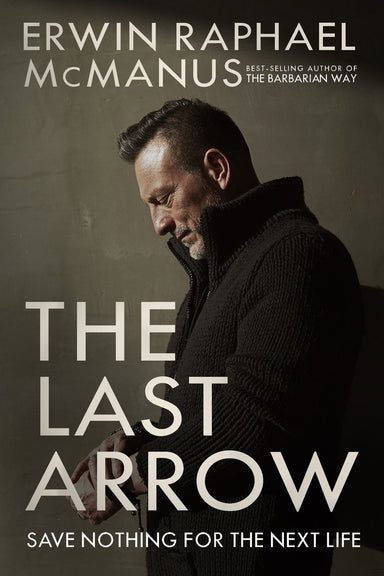 Image of The Last Arrow: Save Nothing for the Next Life other