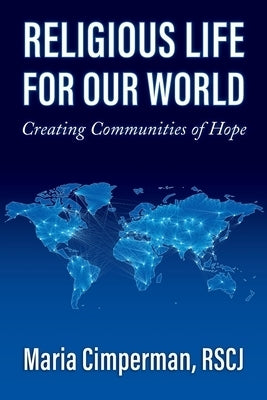 Image of Religious Life for Our World: Creating Communities of Hope other