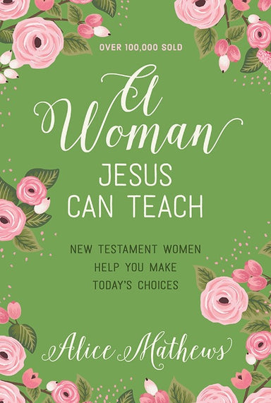 Image of A Woman Jesus Can Teach: New Testament Women Help You Make Today's Choices other