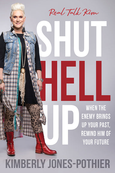Image of Shut Hell Up: When the Enemy Brings Up Your Past, Remind Him of Your Future other