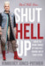 Image of Shut Hell Up: When the Enemy Brings Up Your Past, Remind Him of Your Future other