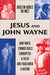 Image of Jesus and John Wayne: How White Evangelicals Corrupted a Faith and Fractured a Nation other