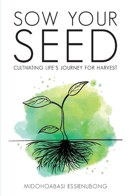 Image of Sow Your Seed: Cultivating Life's Journey for Harvest other