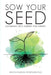 Image of Sow Your Seed: Cultivating Life's Journey for Harvest other