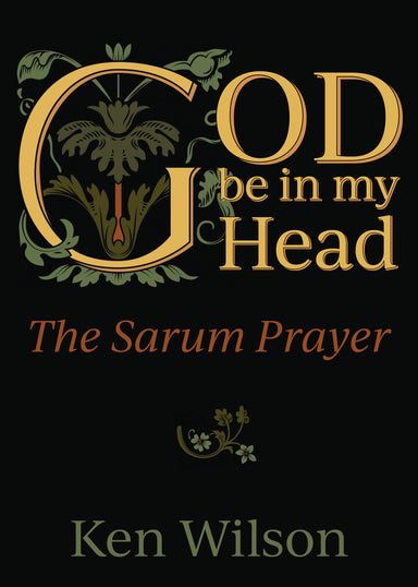 Image of God Be in My Head: The Sarum Prayer other
