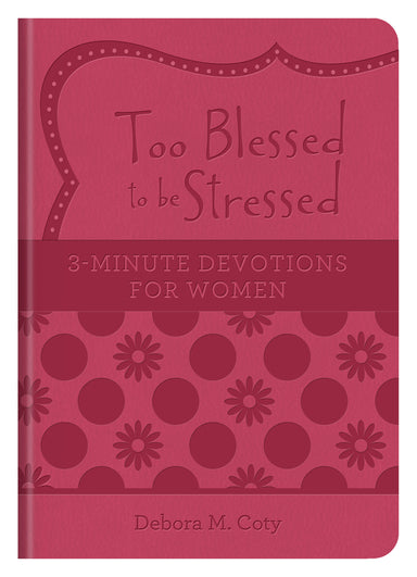 Image of Too Blessed to Be Stressed: 3-Minute Devotions for Women other