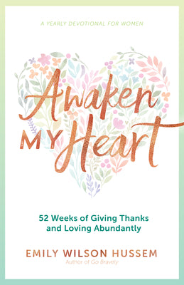Image of Awaken My Heart: 52 Weeks of Giving Thanks and Loving Abundantly: A Yearly Devotional for Women other