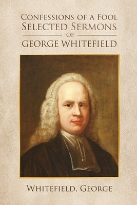 Image of Confessions of a Fool: Selected Sermons of George Whitfield other