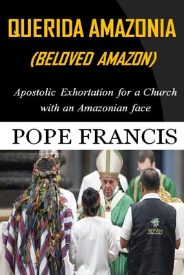 Image of Querida Amazonia (Beloved Amazon): Post-Synodal Apostolic Exhortation for a church with an Amazonian face other