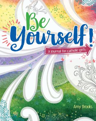 Image of Be Yourself!: A Journal for Catholic Girls other