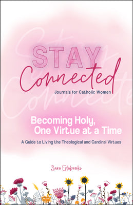 Image of Becoming Holy, One Virtue at a Time: A Guide to Living the Theological and Cardinal Virtues (Stay Connected Journals for Catholic Women) other