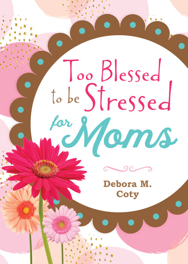 Image of Too Blessed to Be Stressed for Moms other