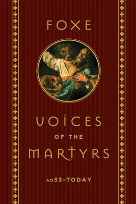 Image of Foxe: Voices of the Martyrs: Ad33 - Today other